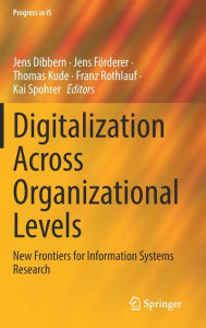 Title: Digitalization Across Organizational Levels: New Frontiers for Information Systems Research, Author: Jens Dibbern