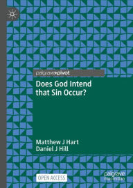 Title: Does God Intend that Sin Occur?, Author: Matthew J Hart