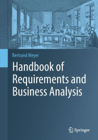 Title: Handbook of Requirements and Business Analysis, Author: Bertrand Meyer
