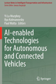 Title: AI-enabled Technologies for Autonomous and Connected Vehicles, Author: Yi Lu Murphey