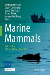 Title: Marine Mammals: A Deep Dive into the World of Science, Author: Dennis Brennecke