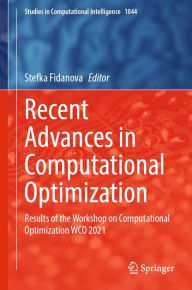 Title: Recent Advances in Computational Optimization: Results of the Workshop on Computational Optimization WCO 2021, Author: Stefka Fidanova