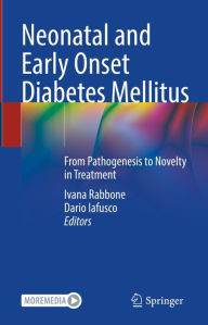 Title: Neonatal and Early Onset Diabetes Mellitus: From Pathogenesis to Novelty in Treatment, Author: Ivana Rabbone