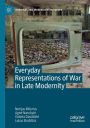 Everyday Representations of War in Late Modernity