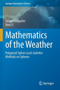 Title: Mathematics of the Weather: Polygonal Spline Local-Galerkin Methods on Spheres, Author: Jïrgen Steppeler