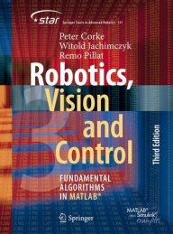 Title: Robotics, Vision and Control: Fundamental Algorithms in MATLAB®, Author: Peter Corke