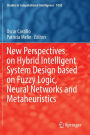 New Perspectives on Hybrid Intelligent System Design based on Fuzzy Logic, Neural Networks and Metaheuristics