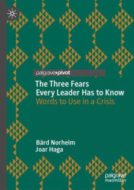 Title: The Three Fears Every Leader Has to Know: Words to Use in a Crisis, Author: Bård Norheim