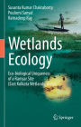 Wetlands Ecology: Eco-biological uniqueness of a Ramsar site (East Kolkata Wetlands, India)