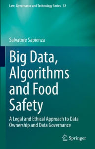 Title: Big Data, Algorithms and Food Safety: A Legal and Ethical Approach to Data Ownership and Data Governance, Author: Salvatore Sapienza