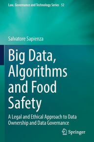 Title: Big Data, Algorithms and Food Safety: A Legal and Ethical Approach to Data Ownership and Data Governance, Author: Salvatore Sapienza