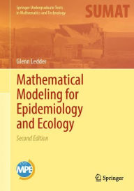Title: Mathematical Modeling for Epidemiology and Ecology, Author: Glenn Ledder