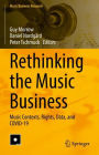 Rethinking the Music Business: Music Contexts, Rights, Data, and COVID-19