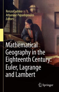Title: Mathematical Geography in the Eighteenth Century: Euler, Lagrange and Lambert, Author: Renzo Caddeo