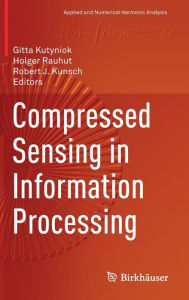 Title: Compressed Sensing in Information Processing, Author: Gitta Kutyniok