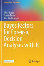 Bayes Factors for Forensic Decision Analyses with R