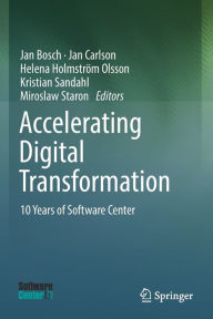 Title: Accelerating Digital Transformation: 10 Years of Software Center, Author: Jan Bosch