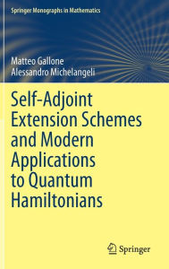 Title: Self-Adjoint Extension Schemes and Modern Applications to Quantum Hamiltonians, Author: Matteo Gallone