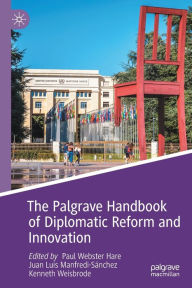 Title: The Palgrave Handbook of Diplomatic Reform and Innovation, Author: Paul Webster Hare