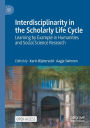 Interdisciplinarity in the Scholarly Life Cycle: Learning by Example in Humanities and Social Science Research