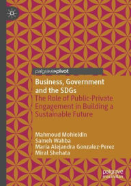 Title: Business, Government and the SDGs: The Role of Public-Private Engagement in Building a Sustainable Future, Author: Mahmoud Mohieldin