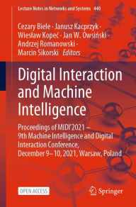 Title: Digital Interaction and Machine Intelligence: Proceedings of MIDI'2021 - 9th Machine Intelligence and Digital Interaction Conference, December 9-10, 2021, Warsaw, Poland, Author: Cezary Biele