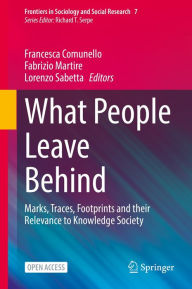 Title: What People Leave Behind: Marks, Traces, Footprints and their Relevance to Knowledge Society, Author: Francesca Comunello