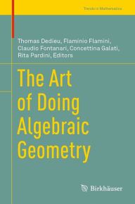 Title: The Art of Doing Algebraic Geometry, Author: Thomas Dedieu