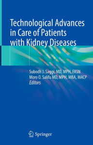 Title: Technological Advances in Care of Patients with Kidney Diseases, Author: Subodh J. Saggi