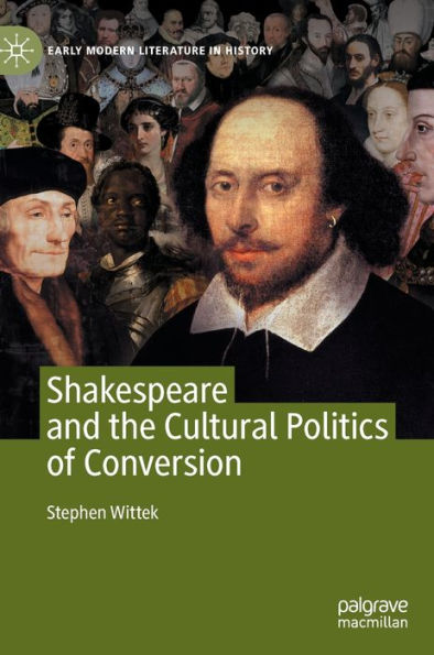 Shakespeare and the Cultural Politics of Conversion