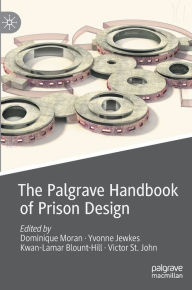 Title: The Palgrave Handbook of Prison Design, Author: Dominique Moran