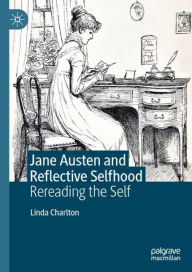 Title: Jane Austen and Reflective Selfhood: Rereading the Self, Author: Linda Charlton