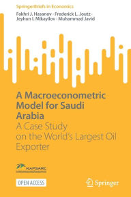 Title: A Macroeconometric Model for Saudi Arabia: A Case Study on the World's Largest Oil Exporter, Author: Fakhri J. Hasanov