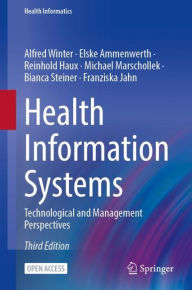Title: Health Information Systems: Technological and Management Perspectives, Author: Alfred Winter