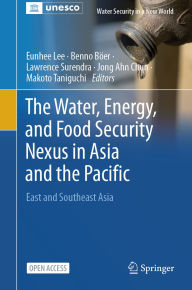 Title: The Water, Energy, and Food Security Nexus in Asia and the Pacific: East and Southeast Asia, Author: Eunhee Lee