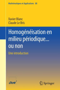 Title: Homogénéisation en milieu périodique... ou non: Une introduction, Author: Xavier Blanc