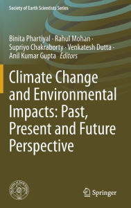 Title: Climate Change and Environmental Impacts: Past, Present and Future Perspective, Author: Binita Phartiyal