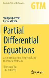 Title: Partial Differential Equations: An Introduction to Analytical and Numerical Methods, Author: Wolfgang Arendt