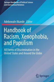 Title: Handbook of Racism, Xenophobia, and Populism: All Forms of Discrimination in the United States and Around the Globe, Author: Adebowale Akande