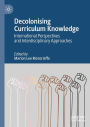 Decolonising Curriculum Knowledge: International Perspectives and Interdisciplinary Approaches