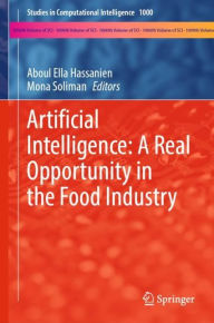 Title: Artificial Intelligence: A Real Opportunity in the Food Industry, Author: Aboul Ella Hassanien