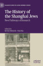 The History of the Shanghai Jews: New Pathways of Research