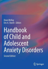Title: Handbook of Child and Adolescent Anxiety Disorders, Author: Dean McKay