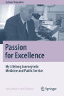 Passion for Excellence: My Lifelong Journey into Medicine and Public Service