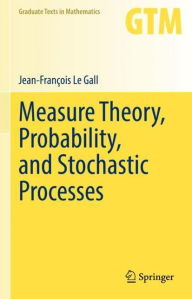 Title: Measure Theory, Probability, and Stochastic Processes, Author: Jean-François Le Gall