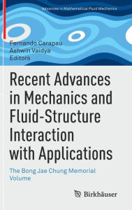 Title: Recent Advances in Mechanics and Fluid-Structure Interaction with Applications: The Bong Jae Chung Memorial Volume, Author: Fernando Carapau