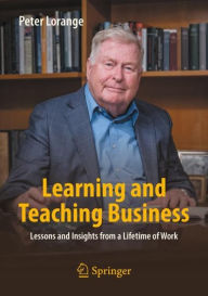 Title: Learning and Teaching Business: Lessons and Insights from a Lifetime of Work, Author: Peter Lorange