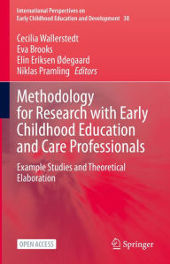 Title: Methodology for Research with Early Childhood Education and Care Professionals: Example Studies and Theoretical Elaboration, Author: Cecilia Wallerstedt
