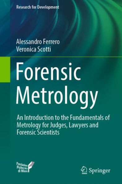 Forensic Metrology: An Introduction to the Fundamentals of Metrology for Judges, Lawyers and Forensic Scientists
