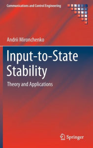 Title: Input-to-State Stability: Theory and Applications, Author: Andrii Mironchenko